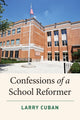 Book cover of: Confessions of a School Reformer. By: Larry Cuban