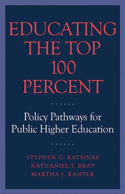 Book cover of: Educating the Top 100 Percent. By: Stephen G. Katsinas