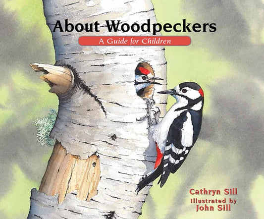 Book cover of: About Woodpeckers. By: Cathryn P. Sill