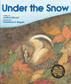Book cover of: Under the Snow. By: Melissa Stewart