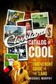 Book cover of: Cleveland's Catalog of Cool. By: Michael Murphy