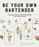 Book cover of: Be Your Own Bartender. By: Carey Jones