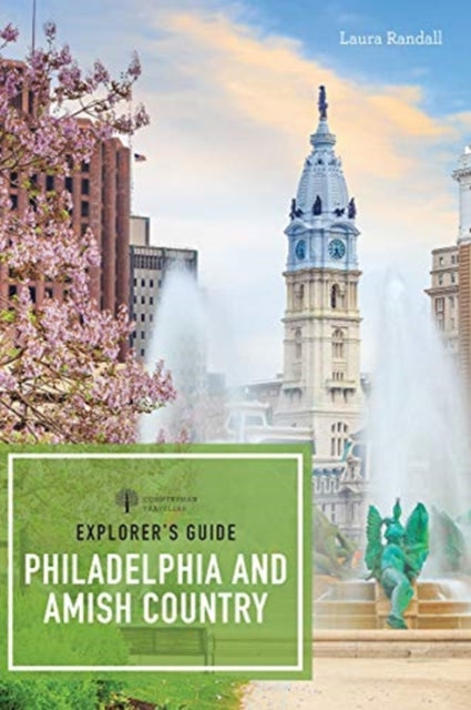 Book cover of: Explorer's Guide Philadelphia & Amish Country. By: Laura Randall