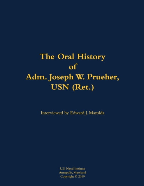 Book cover of: Oral History of Adm. Joseph W. Prueher, USN (Ret.). By: Joseph W. Prueher
