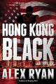 Book cover of: Hong Kong Black. By: Alex Ryan