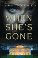 Book cover of: When She's Gone. By: Jane Palmer