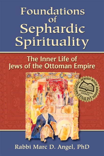 Book cover of: Foundations of Sephardic Spirituality. By: Marc D. Angel