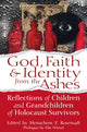Book cover of: God, Faith & Identity from the Ashes. By: Menachem Z. Rosensaft