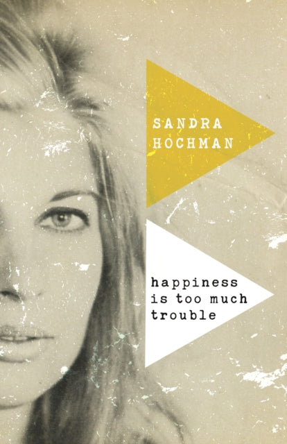 Book cover of: Happiness Is Too Much Trouble. By: Sandra Hochman