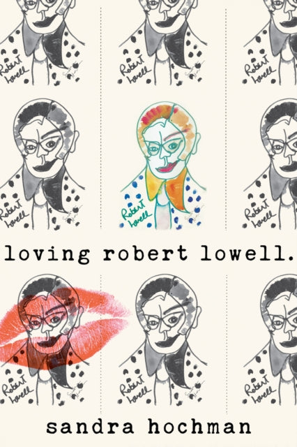 Book cover of: Loving Robert Lowell. By: Sandra Hochman