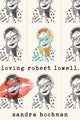 Book cover of: Loving Robert Lowell. By: Sandra Hochman