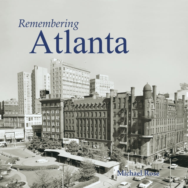 Book cover of: Remembering Atlanta. By: Michael Rose
