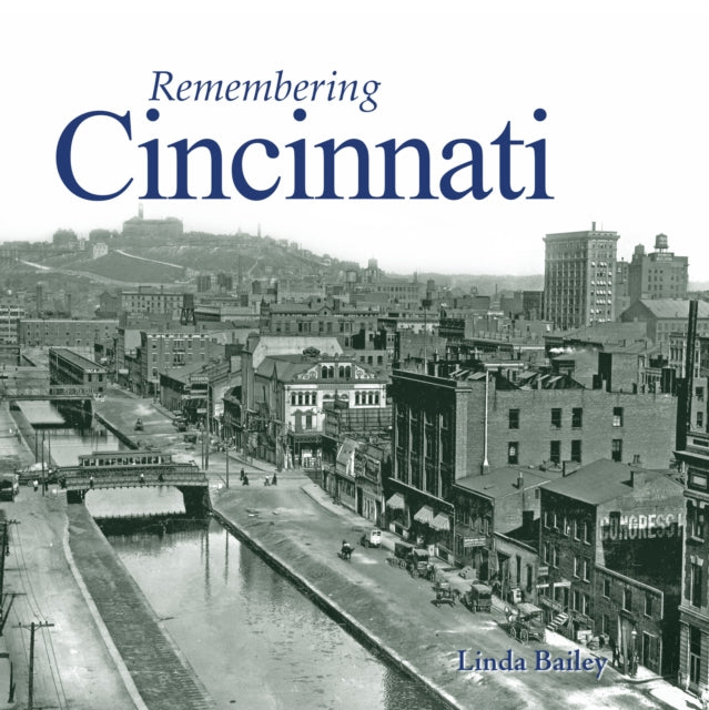 Book cover of: Remembering Cincinnati. By: Linda Bailey