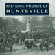 Book cover of: Historic Photos of Huntsville. By: Jacquelyn Procter Reeves