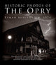 Book cover of: Historic Photos of the Opry. By: Jim McGuire