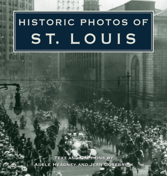 Book cover of: Historic Photos of St. Louis. By: Adele Heagney