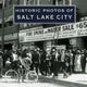 Book cover of: Historic Photos of Salt Lake City. By: Jeff Burbank