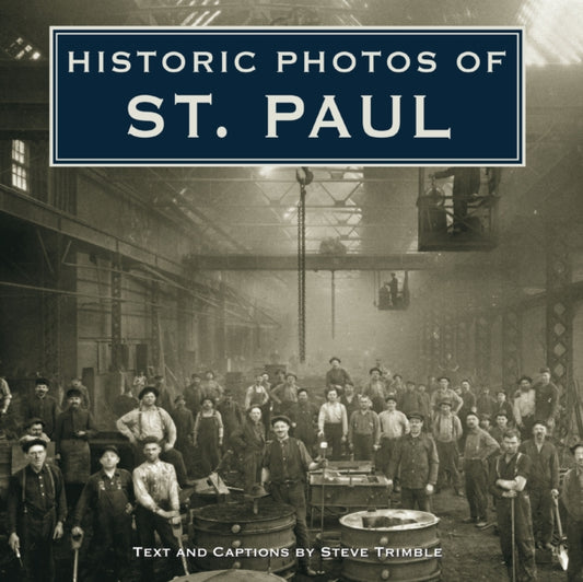 Book cover of: Historic Photos of St. Paul. By: Steve Trimble