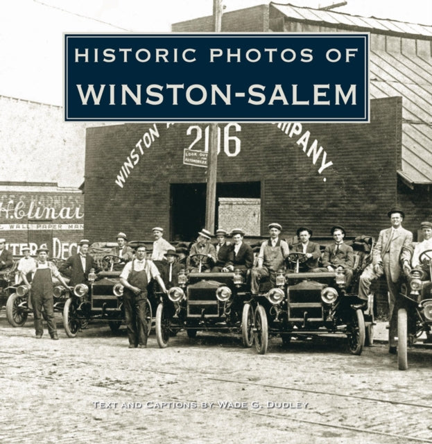 Book cover of: Historic Photos of Winston-Salem. By: Wade G. Dudley