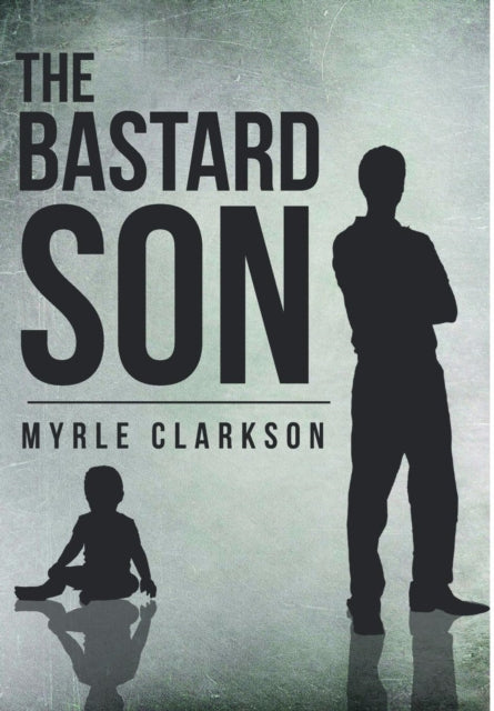 Book cover of: Bastard Son. By: Myrle Clarkson
