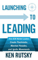 Book cover of: Launching to Leading. By: Ken Rutsky