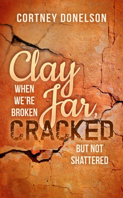 Book cover of: Clay Jar, Cracked. By: Cortney Donelson