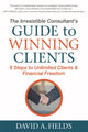 Book cover of: Irresistible Consultant's Guide to Winning Clients. By: David A. Fields