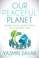 Book cover of: Our Peaceful Planet. By: Yasmin Davar