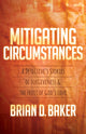 Book cover of: Mitigating Circumstances. By: Brian D. Baker