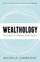 Book cover of: Wealthology. By: Michelle Lowbridge