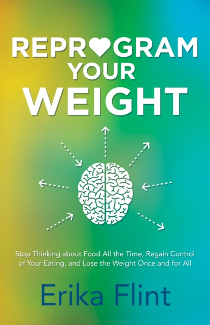 Book cover of: Reprogram Your Weight. By: Erika Flint