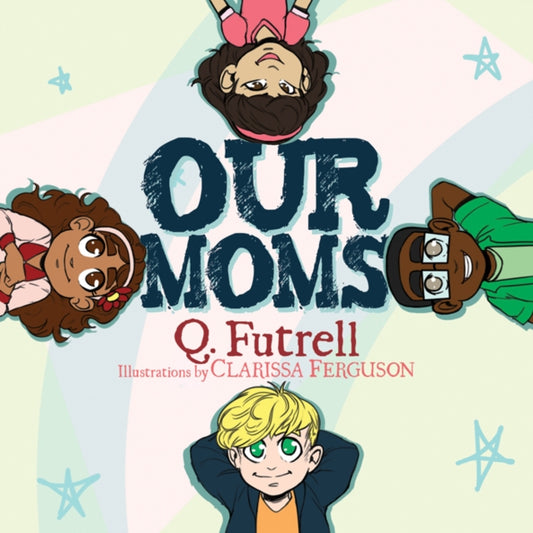 Book cover of: Our Moms. By: Q. Futrell