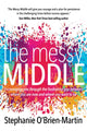 Book cover of: Messy Middle. By: Stephanie O'Brien-Martin