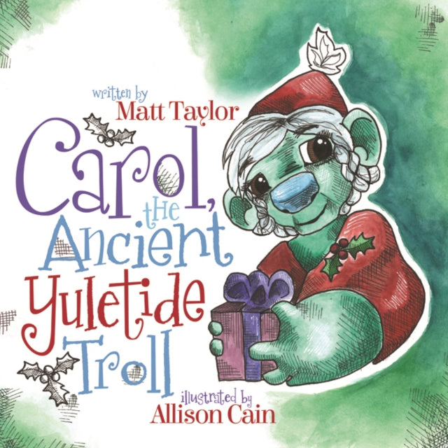 Book cover of: Carol, the Ancient Yuletide Troll. By: Matt Taylor