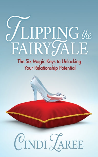 Book cover of: Flipping the Fairytale. By: Cindi Laree