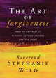 Book cover of: Art of Forgiveness. By: Reverend Stephanie Wild