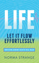 Book cover of: LIFE Let It Flow Effortlessly. By: Norma Strange