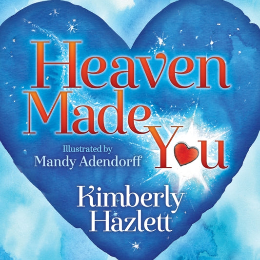 Book cover of: Heaven Made You. By: Kimberly Hazlett