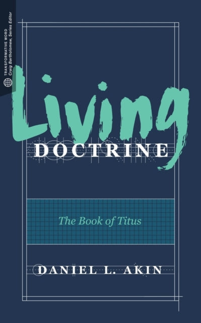 Book cover of: Living Doctrine. By: Daniel L. Akin