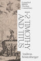 Book cover of: 1–2 Timothy and Titus: Evangelical Biblical Theolo gy Commentary. By: Andreas Köstenberger