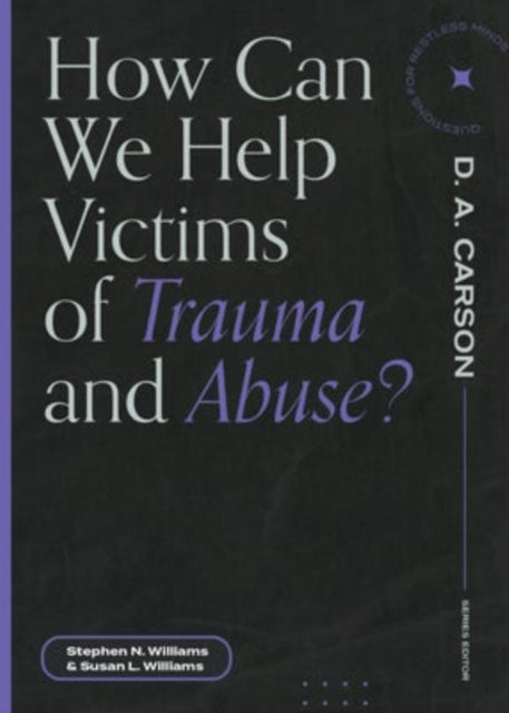 Book cover of: How Can We Help Victims of Trauma and Abuse?. By: Stephen N. Williams