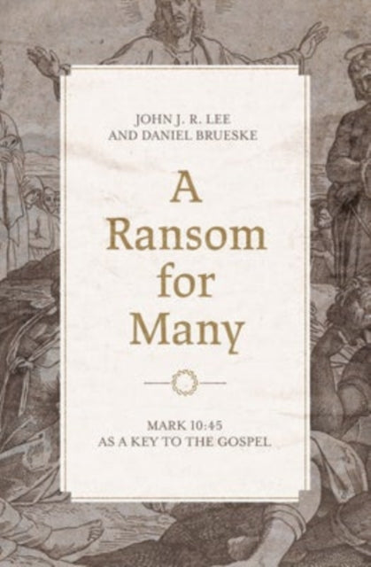 Book cover of: Mark 10:45 as a Key to the Gospel. By: John J. R. Lee
