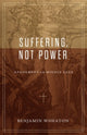 Book cover of: Suffering, not Power – Atonement in the Middle Ages. By: Benjamin Wheaton