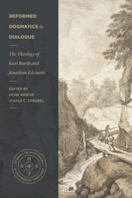 Book cover of: Reformed Dogmatics in Dialogue – The Theology of Karl Barth and Jonathan Edwards. By: Uche Anizor