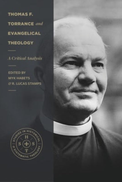 Book cover of: Thomas F. Torrance and Evangelical Theology – A Critical Analysis. By: Myk Habets