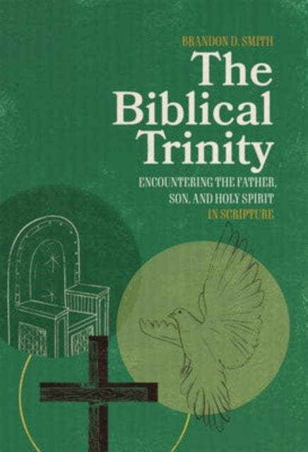 Book cover of: Encountering the Father, Son, and Holy Spirit in S cripture. By: Brandon D. Smith