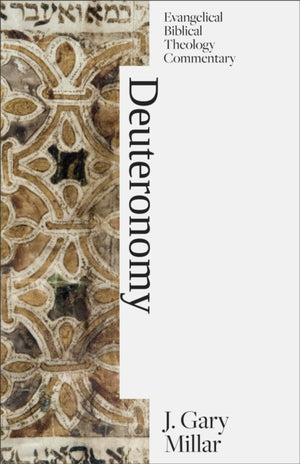 Deuteronomy: Evangelical Biblical Theology Commentary