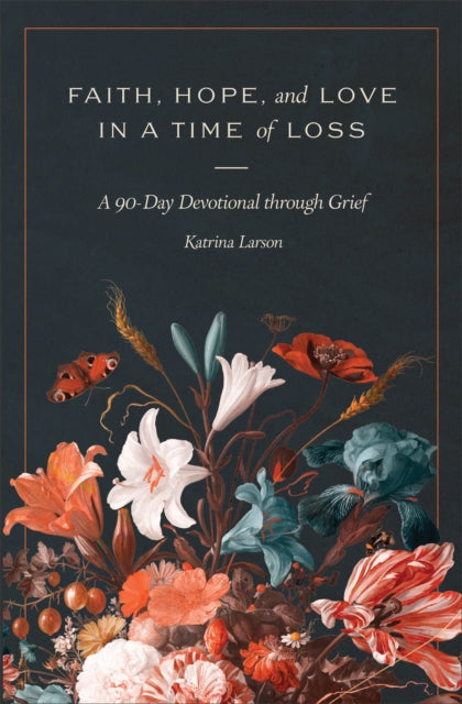 Book cover of: Faith, Hope, and Love in a Time of Loss