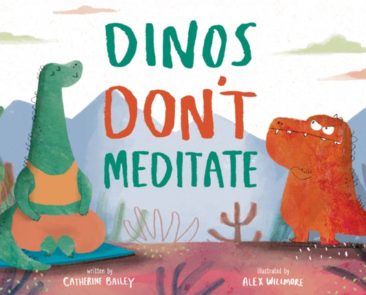 Book cover of: Dinos Don't Meditate. By: Catherine Bailey