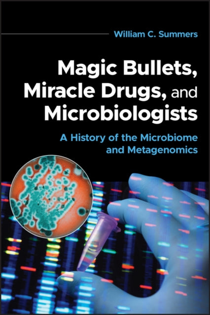 Book cover of: Magic Bullets, Miracle Drugs, and Microbiologists